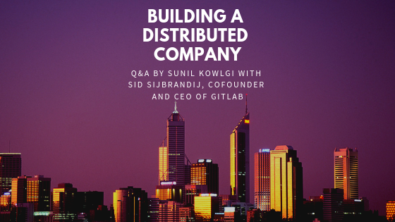 Building a Distributed Company: Q&A with GitLab CEO