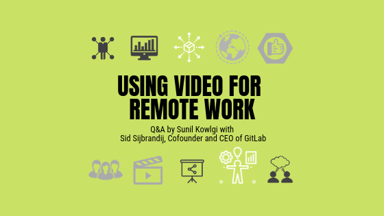 Using Video for Remote Work: Q&A with GitLab CEO