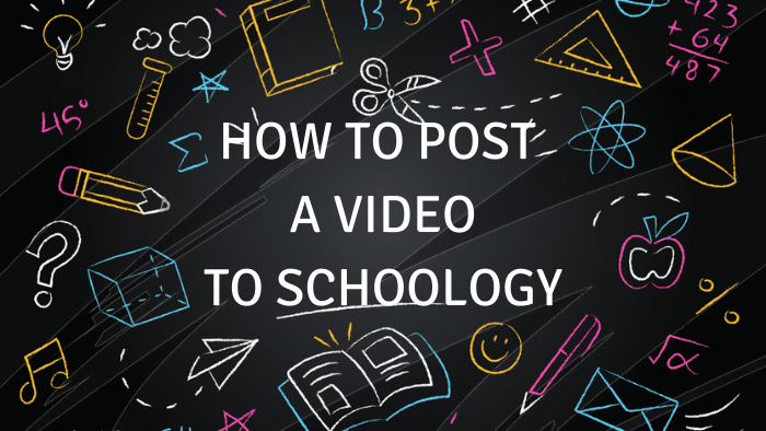 How to Post a Video to Schoology